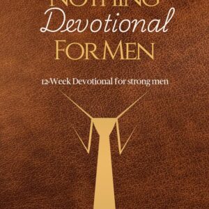 ANXIOUS FOR NOTHING DEVOTIONAL FOR MEN